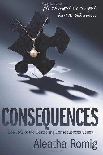 Consequences by Aleatha Romig