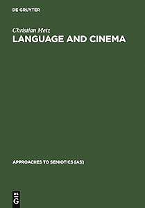 Language and Cinema (Approaches to Semiotics [AS], 26) by Christian Metz