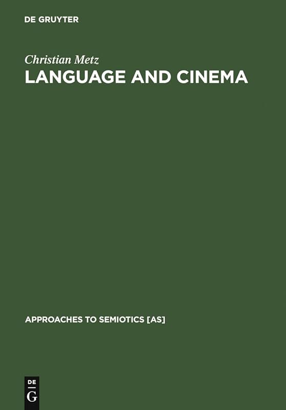 Language and Cinema (Approaches to Semiotics [AS], 26) by Christian Metz