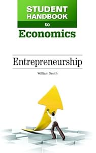 Entrepreneurship (Student Handbook to Economics)