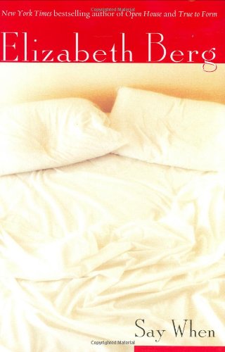 Say When: A Novel by Elizabeth Berg