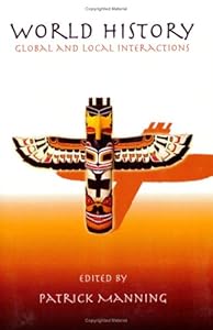 World History: Global And Local Interactions by Patrick Manning