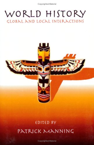 World History: Global And Local Interactions by Patrick Manning