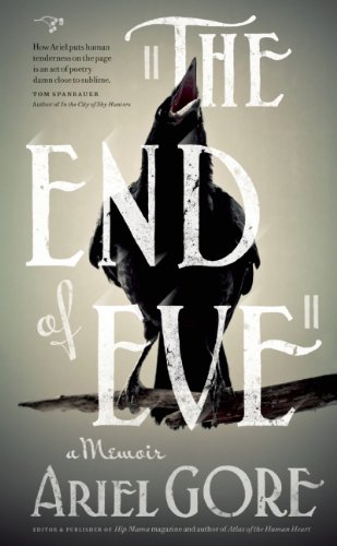 The End of Eve: A Memoir by Ariel Gore