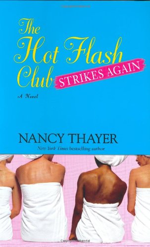 The Hot Flash Club Strikes Again: A Novel by Nancy Thayer