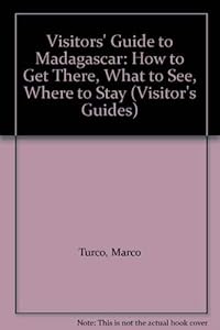 Visitors' Guide to Madagascar: How to Get There, What to See, Where to Stay (Visitor's Guides) by Marco Turco