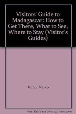 Visitors' Guide to Madagascar: How to Get There, What to See, Where to Stay (Visitor's Guides)