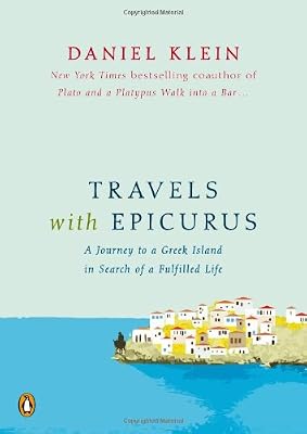 Travels with Epicurus: A Journey to a Greek Island in Search of a Fulfilled Life