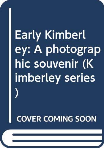 Early Kimberley: A photographic souvenir (Kimberley series) by unknown author