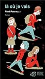 Là où je vais par Fred Paronuzzi Là où je vais par Fred Paronuzzi
