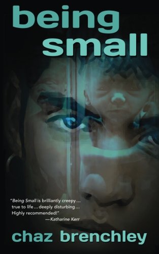 Being Small by Chaz Brenchley