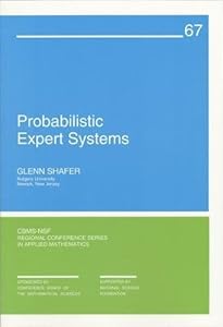 Probabilistic Expert Systems (CBMS-NSF Regional Conference Series in Applied Mathematics, Series Number 67) by Glenn Shafer