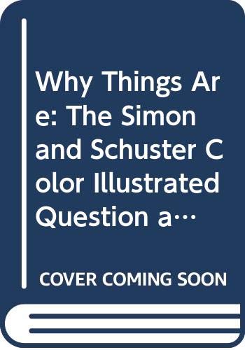 Why Things Are: The Simon and Schuster Color Illustrated Question and Answer Book by Neil Ardley