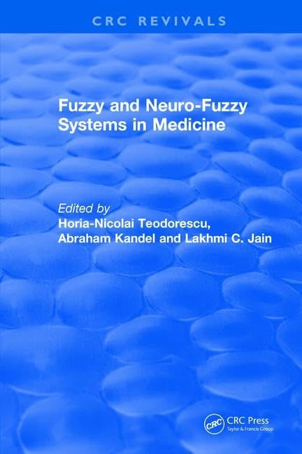 Revival: Fuzzy and Neuro-Fuzzy Systems in Medicine (1998) (CRC Press Revivals) by Horia-Nicolai L Teodorescu