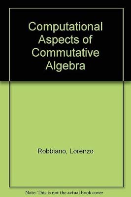 Computational Aspects of Commutative Algebra: From a Special Issue of the Journal of Symbolic Computation