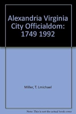 Alexandria Virginia City Officialdom: 1749 1992