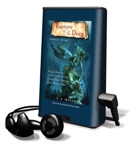 Rapture of the Deep: Being an Account of the Further Adventures of Jacky Faber, Soldier, Sailor, Mermaid, Spy by L. A. Meyer