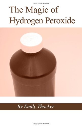 The Magic of Hydrogen Peroxide by Emily Thacker