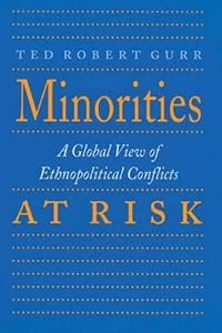 Minorities at Risk: A Global View of Ethnopolitical Conflict by Ted Robert Gurr