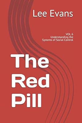 The Red Pill: VOL 6 Understanding the Systems of Social Control (Volume)