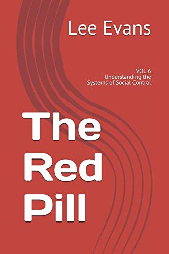 The Red Pill: VOL 6 Understanding the Systems of Social Control (Volume) by Lee Evans
