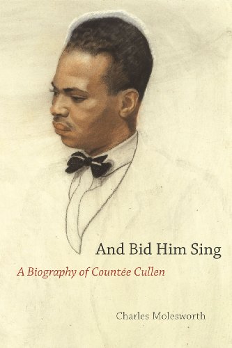 And Bid Him Sing: A Biography of Countee Cullen by Charles Molesworth