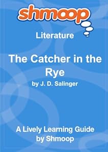 The Catcher in the Rye: Shmoop Literature Guide