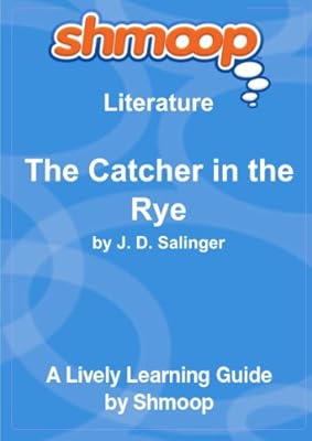 The Catcher in the Rye: Shmoop Literature Guide