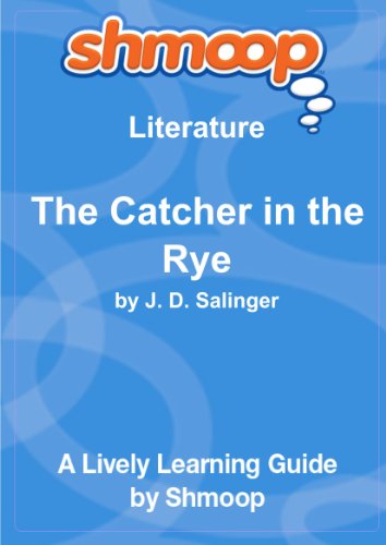 The Catcher in the Rye: Shmoop Literature Guide by Shmoop