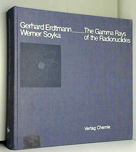 The Gamma Rays of the Radionuclides by Gerhard Erdtmann