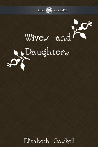Wives and Daughters (AUK Revisited Book 9) by Elizabeth Gaskell
