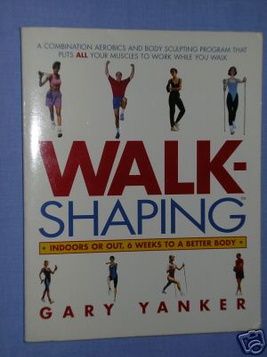 Walkshaping: Indoors and Out, 6 Weeks to a Better Body