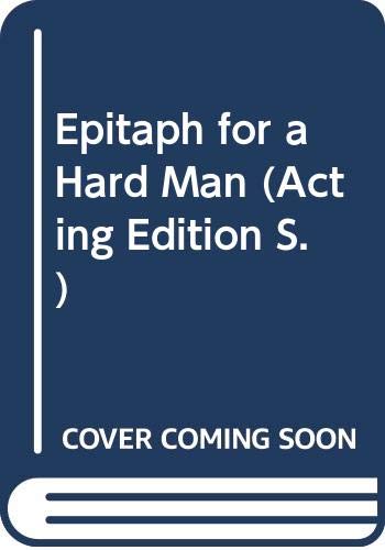 Epitaph for a hard man: A play by Evelyn Hood