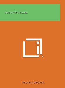 Nature's Magic by Allan J Stover