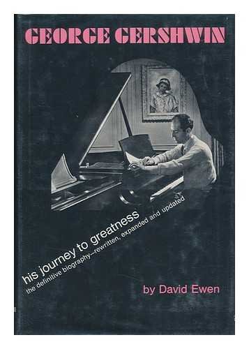 George Gershwin, his journey to greatness by David Ewen