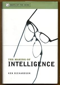 Making of Intelligence: Maps of the Mind by Ken Richardson