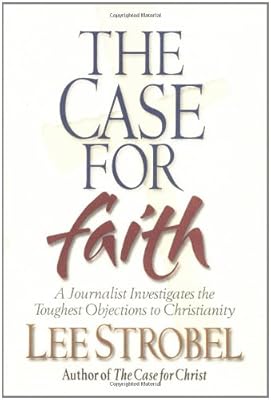 The Case for Faith: A Journalist Investigates the Toughest Objections to Christianity