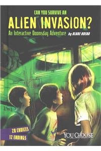 Can You Survive an Alien Invasion?: An Interactive Doomsday Adventure