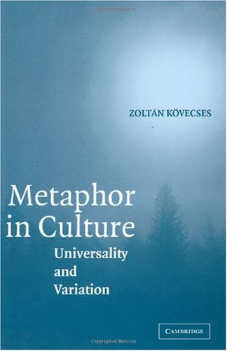Metaphor in Culture: Universality and Variation by Zoltán Kövecses