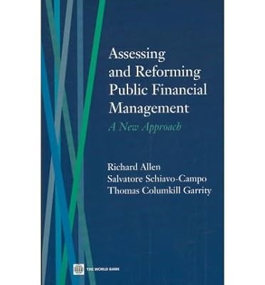 Assessing and Reforming Public Financial Management: A New Approach
