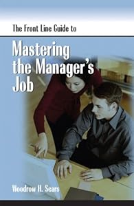 The Front Line Guide to Mastering the Manager's Job (Front Line Guide series Book 1)