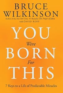 You Were Born for This: Seven Keys to a Life of Predictable Miracles