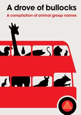 A Drove of Bullocks: A Compilation of Animal Group Names