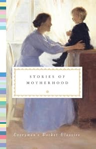 Stories of Motherhood (Everyman's Pocket Classics) by Diana Secker Tesdell