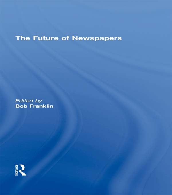 The Future of Newspapers (Journalism Studies) by Bob Franklin