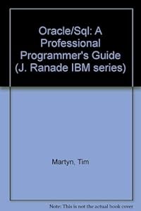 Oracle/SQL: A Professional Programmer's Guide (J RANADE IBM SERIES) by Tim Hartley
