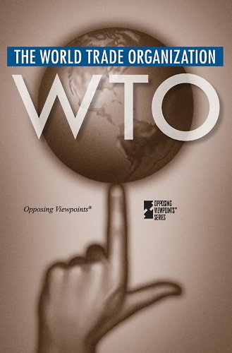 The World Trade Organization (Opposing Viewpoints) by Margaret Haerens