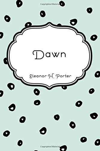 Dawn by Eleanor H Porter