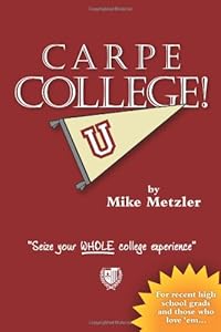Carpe College! Seize Your Whole College Experience