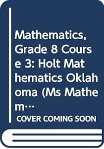 Holt Mathematics: Student Edition Course 3 2004 by RINEHART AND WINSTON HOLT
